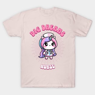 Big Dreams Nurse Unicorn | Dream Big! T-Shirt